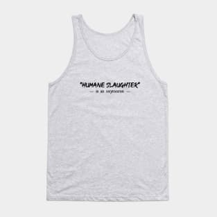 Humane Slaughter is an oxymoron Tank Top